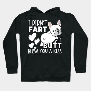 I didn't fart my butt blew you a kiss - Lovers French Bulldog Hoodie